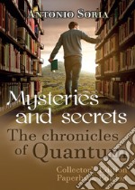 Mysteries and Secrets. The Chronicles of Quantum. Collector's edition libro