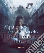 Mysteries and Secrets. The Chronicles of Quantum. Premium edition libro