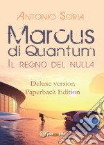 Marcus di Quantum «Il regno del nulla». Deluxe version. Paperback edition libro