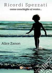 Ricordi spezzati come conchiglie al vento libro