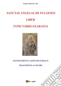 Sanctae Angelae de Fulgineo liber typis variis exaratus libro