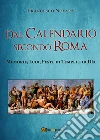 Dal calendario secondo Roma. Memorie, Ludi, Feste di Templi e di Dèi libro di Novara Francesco