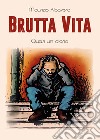 Brutta vita libro