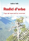 Radici d'erba libro di Bello Andrea