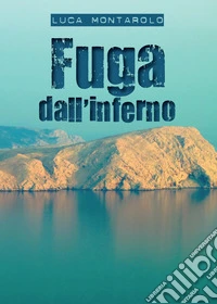 Fuga dall'inferno libro