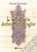 L'orologio delle meraviglie libro