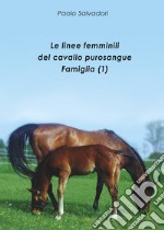 Le linee femminili del cavallo purosangue. Famiglia (1) libro
