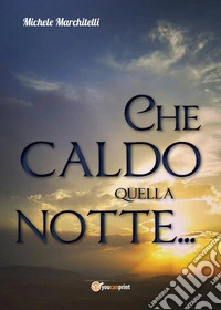 Che caldo quella notte...