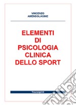 Elementi di psicologia clinica dello sport libro