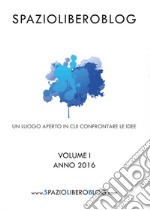 SpazioLiberoBlog (2016). Vol. 1