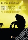 The Queen Kong. «L'inimmaginabile» libro