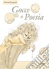 Gocce di poesia libro di Gargiulo Cinzia