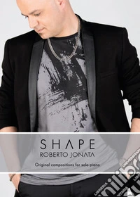 Shape. Original compositions per solo piano