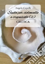 Suite per violoncello e crepuscolo 2 celtica libro