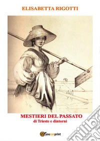 Mestieri del passato di Trieste e dintorni