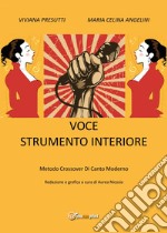 Voce strumento interiore. Metodo crossover di canto moderno libro