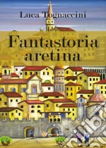 Fantastoria aretina libro