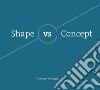 Shape vs Concept libro di Vultaggio Giuseppe