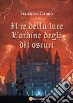 Il re della luce: l'ordine degli dei oscuri libro