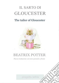 Il sarto di Gloucester. Testo inglese parziale a fronte libro