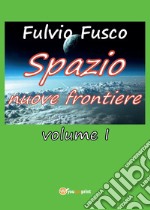 Spazio nuove frontiere. Vol. 1