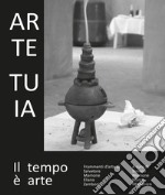 Arte Tuia. Il tempo è arte libro