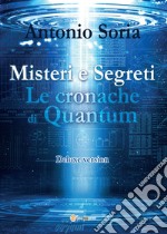 Misteri e segreti. Le cronache di Quantum. Deluxe version libro