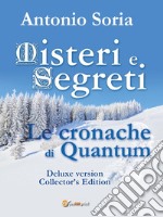 Misteri e segreti. Le cronache di Quantum. Collector's edition. Deluxe version libro