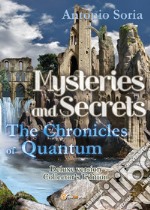 Mysteries and Secrets. The Chronicles of Quantum. Collector's edition. Deluxe edition libro