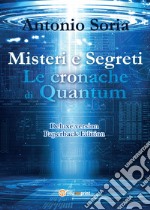 Misteri e segreti. Le cronache di Quantum. Paperback edition. Deluxe edition libro