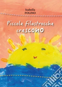 Piccole filastrocche crescono libro
