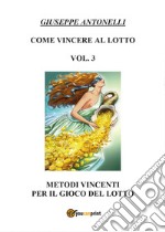 Come vincere al lotto. Vol. 3 libro