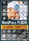 Wordpress Plugin: Guida Completa libro