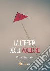 La libertà degli aquiloni libro