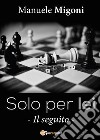 Solo per lei. Il seguito libro