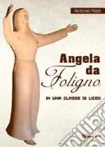 Angela da Foligno in una classe di liceo libro