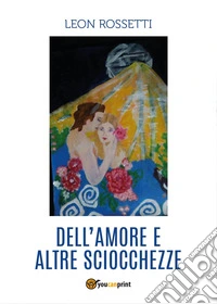 Dell'amore e altre sciocchezze