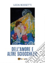 Dell'amore e altre sciocchezze libro