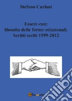 Essere-con: filosofia delle forme relazionali. Scritti scelti 1999-2012 libro