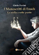 I Manoscritti di Enoch. La stella a sette punte libro