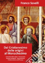 Dal cristianesimo delle origini al monachesimo libro