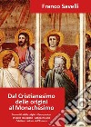 Dal cristianesimo delle origini al monachesimo libro