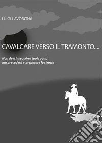Cavalcare verso il tramonto libro
