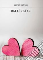 Ora che ci sei