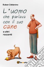 L'uomo che parlava con il suo cane e altri racconti