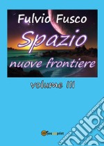 Spazio nuove frontiere. Vol. 3