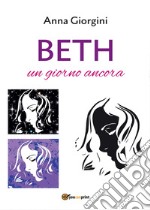 Beth, un giorno ancora libro