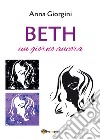 Beth, un giorno ancora libro di Giorgini Anna