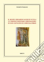 Il Beato Gerardo Sasso di Scala e l'Ordine Militare Ospedaliero di San Giovanni di Gerusalemme libro