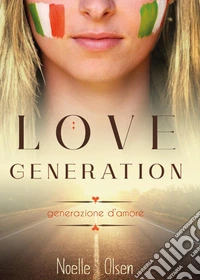 Love generation. Generazione d'amore libro